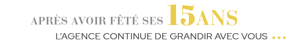 après avoir fêté ses 15ans, l'agence continue de grandir